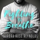 Aurora Rose Reynolds, Joe Arden, Maxine Mitchell - Fighting to Breathe (Audio book)