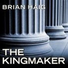 Brian Haig, Joe Barrett - The Kingmaker (Audio book)