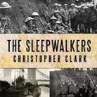 Christopher Clark, Derek Perkins - The Sleepwalkers: How Europe Went to War in 1914 (Hörbuch)
