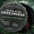 Krystina Chiger, Romy Nordlinger - The Girl in the Green Sweater: A Life in Holocaust's Shadow (Audio book)