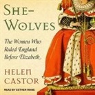 Helen Castor, Esther Wane - She-Wolves: The Women Who Ruled England Before Elizabeth (Audio book)