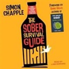 Simon Chapple, Liam Gerrard - The Sober Survival Guide Lib/E: How to Free Yourself from Alcohol Forever (Audio book)