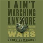 Chris Lombardi, Joe Barrett - I Ain't Marching Anymore: Dissenters, Deserters, and Objectors to America's Wars (Audio book)