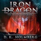 D. K. Holmberg, Matt Godfrey - Iron Dragon (Audio book)