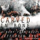 Jefferson Bass, Corey M. Snow - Carved in Bone Lib/E: A Body Farm Novel (Audio book)