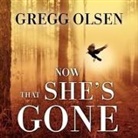 Gregg Olsen, Corey Snow, Corey M. Snow - Now That She's Gone (Audio book)