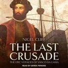 Nigel Cliff, Derek Perkins - The Last Crusade Lib/E: The Epic Voyages of Vasco Da Gama (Hörbuch)
