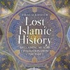 Firas Alkhateeb, Neil Shah - Lost Islamic History Lib/E: Reclaiming Muslim Civilisation from the Past (Audio book)