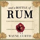 Wayne Curtis, Mike Chamberlain - And a Bottle of Rum: A History of the New World in Ten Cocktails (Audio book)