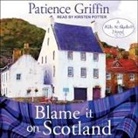 Patience Griffin, Kirsten Potter - Blame It on Scotland Lib/E (Hörbuch)