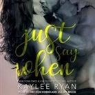 Kaylee Ryan, Nelson Hobbs, Jillian Macie - Just Say When (Hörbuch)