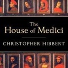 Christopher Hibbert, Michael Page - The House of Medici: Its Rise and Fall (Audiolibro)
