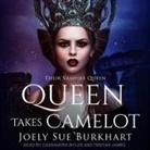 Joely Sue Burkhart, Tristan James, Cassandra Myles - Queen Takes Camelot Lib/E (Audio book)