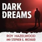 Roy Hazelwood, Stephen G. Michaud, Joe Barrett - Dark Dreams Lib/E: A Legendary FBI Profiler Examines Homicide and the Criminal Mind (Audio book)