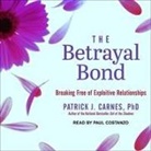 Paul Costanzo - The Betrayal Bond: Breaking Free of Exploitive Relationships (Audio book)