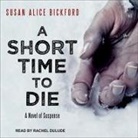 Susan Alice Bickford, Rachel Dulude - A Short Time to Die Lib/E (Hörbuch)