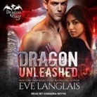 Eve Langlais, Chandra Skyye - Dragon Unleashed (Livre audio)
