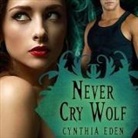 Cynthia Eden, Tanya Eby - Never Cry Wolf (Audio book)