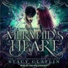 Stacy Claflin, Tina Wolstencroft - Mermaid's Heart (Audio book)