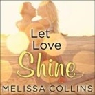 Melissa Collins, Sean Crisden, Shirl Rae - Let Love Shine Lib/E (Audio book)