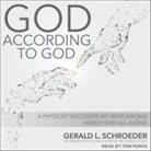 Gerald Schroeder, Tom Parks - God According to God: A Physicist Proves We've Been Wrong about God All Along (Audio book)
