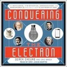 Eric Brach, Derek Cheung, Eric Martin - Conquering the Electron Lib/E: The Geniuses, Visionaries, Egomaniacs, and Scoundrels Who Built Our Electronic Age (Audiolibro)