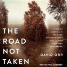 David W. Orr, Paul Boehmer - The Road Not Taken Lib/E: Finding America in the Poem Everyone Loves and Almost Everyone Gets Wrong (Hörbuch)