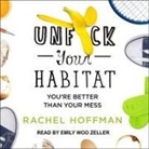 Rachel Hoffman, Emily Woo Zeller - Unf*ck Your Habitat: You're Better Than Your Mess (Audio book)