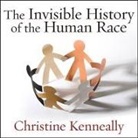 Christine Kenneally, Justine Eyre - The Invisible History of the Human Race Lib/E: How DNA and History Shape Our Identities and Our Futures (Audio book)