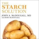 John Mcdougall, Mary McDougall, Stephen R. Thorne - The Starch Solution Lib/E: Eat the Foods You Love, Regain Your Health, and Lose the Weight for Good! (Audio book)