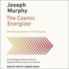 Joseph Murphy, Timothy Andrés Pabon - The Cosmic Energizer: The Miracle Power of the Universe (Audiolibro)