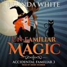Belinda White, Angie Hickman - Un-Familiar Magic (Audio book)