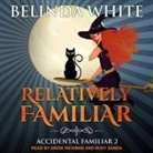 Belinda White, Angie Hickman, Rudy Sanda - Relatively Familiar Lib/E (Audio book)