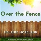 Melanie Moreland, John Lane, Tatiana Sokolov - Over the Fence (Audio book)