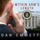 Dan Emmett, Kevin Foley - Within Arm's Length: A Secret Service Agent's Definitive Inside Account of Protecting the President (Audiolibro)