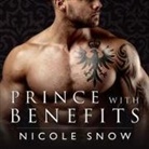 Nicole Snow, Isabelle Gordon, John Lane - Prince with Benefits: A Billionaire Royal Romance (Audiolibro)