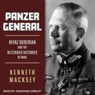 Kenneth Macksey, Jonathan Cowley - Panzer General: Heinz Guderian and the Blitzkrieg Victories of WWII (Audio book)