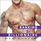 Max Monroe, Elizabeth Hart, Jeremy York - Banking the Billionaire (Audio book)