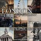 Peter Ackroyd, Nigel Patterson - London Lib/E: The Biography (Hörbuch)