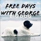 Colin Campbell, Rudy Sanda - Free Days with George: Learning Life's Little Lessons from One Very Big Dog (Audio book)