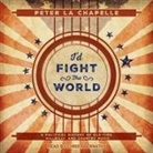 Peter La Chapelle, Chris Abernathy - I'd Fight the World Lib/E: A Political History of Old-Time, Hillbilly, and Country Music (Audio book)