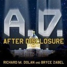 Richard M. Dolan, Bryce Zabel - A.D. After Disclosure Lib/E: When the Government Finally Reveals the Truth about Alien Contact (Audiolibro)