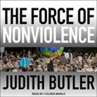 Judith Butler, Coleen Marlo - The Force of Nonviolence: An Ethico-Political Bind (Audio book)