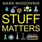 Mark Miodownik, Michael Page - Stuff Matters: Exploring the Marvelous Materials That Shape Our Man-Made World (Audio book)