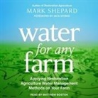Mark Shepard - Water for Any Farm: Applying Restoration Agriculture Water Management Methods on Your Farm (Audio book)