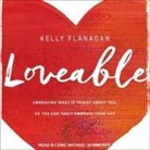 Kelly Flanagan, Eric Michael Summerer - Loveable: Embracing What Is Truest about You, So You Can Truly Embrace Your Life (Audio book)