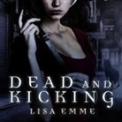 Lisa Emme, Dara Rosenberg - Dead and Kicking (Audio book)
