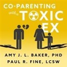 Amy J. L. Baker, Lcsw, Vanessa Daniels - Co-Parenting with a Toxic Ex: What to Do When Your Ex-Spouse Tries to Turn the Kids Against You (Audio book)