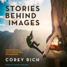 Corey Rich, Barry Abrams - Stories Behind the Images: Lessons from a Life in Adventure Photography (Audio book)