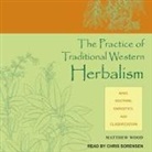 Matthew Wood, Chris Sorensen - The Practice of Traditional Western Herbalism Lib/E: Basic Doctrine, Energetics, and Classification (Hörbuch)